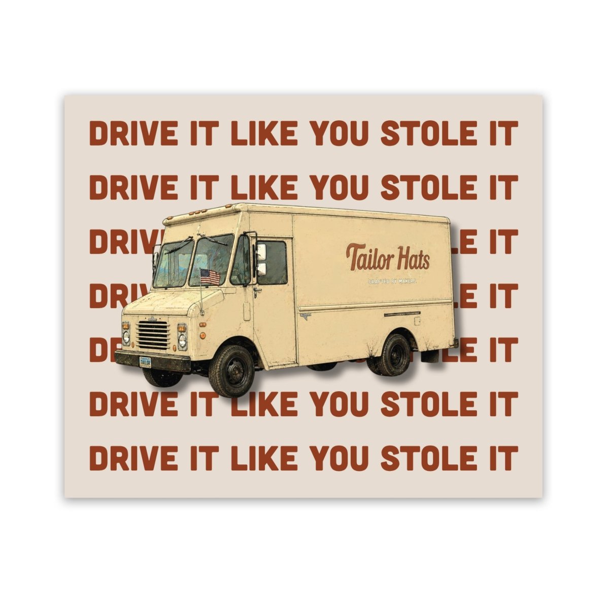 Drive It Like You Stole It Sticker - Tailor Hats