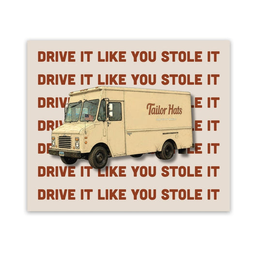 Drive It Like You Stole It Sticker - Tailor Hats